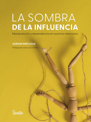 cover image of La sombra de la influencia. Manipulación y dependencia en nuestras relaciones